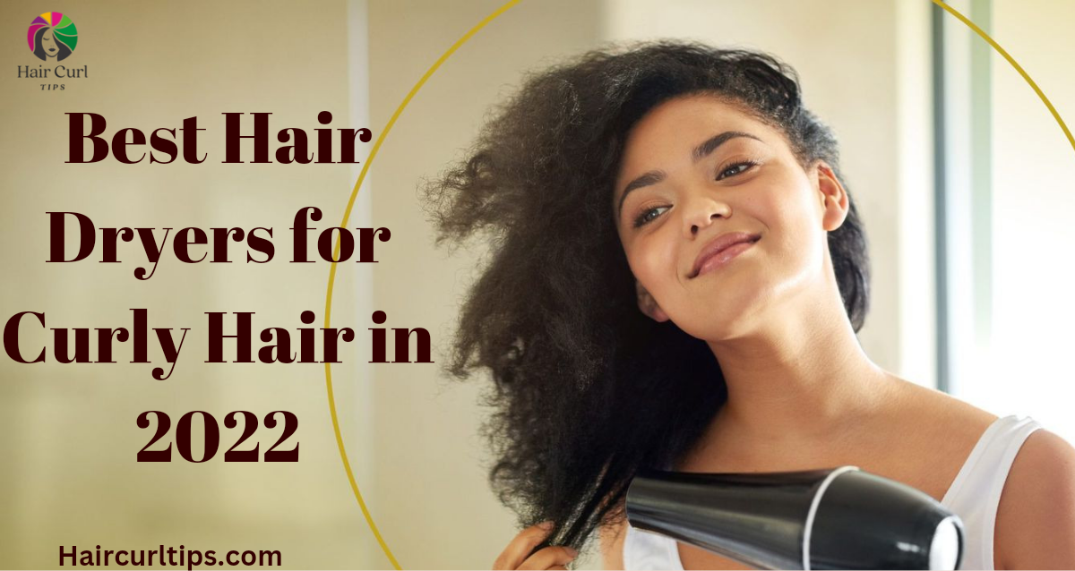 20221128 224641 0000 Best Hair Dryers for Curly Hair in 2022