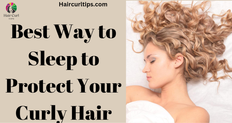 20221129 222524 0000 Best Way to Sleep to Protect Your Curly Hair
