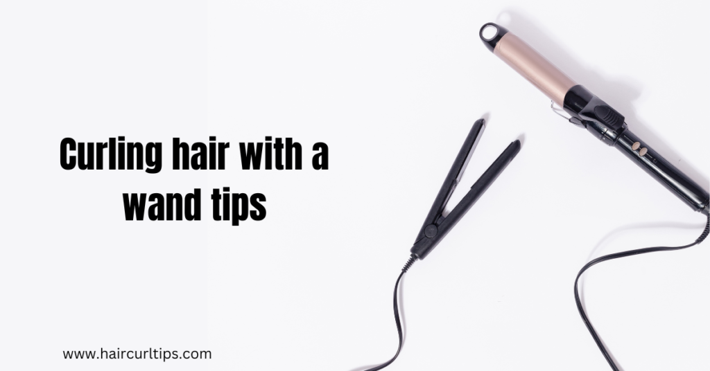 Curling Hair with a wand tips