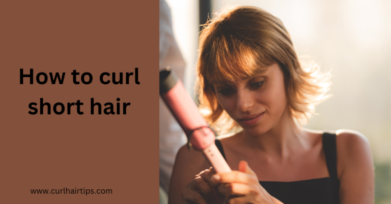 How to curl Short hair