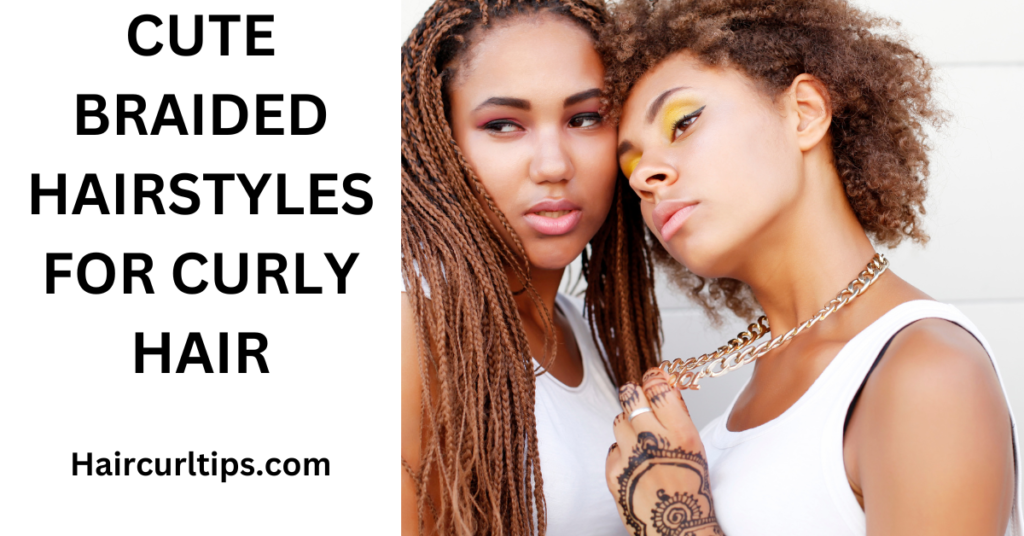 Cute braided hairstyles for curly hair