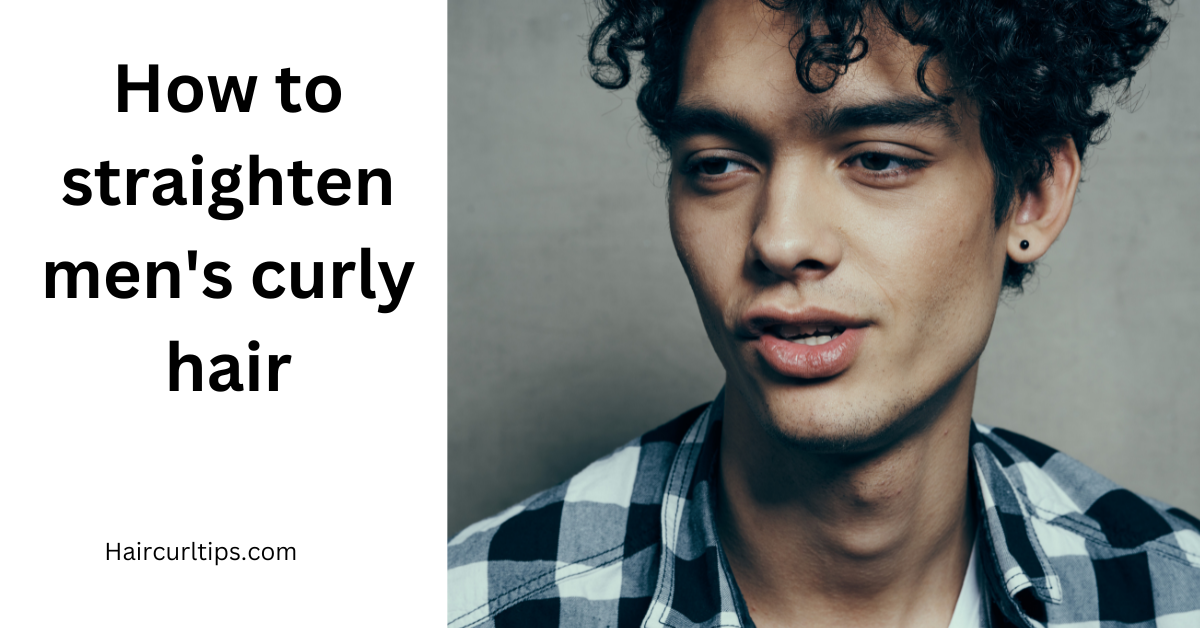 How to straighten men's curly hair