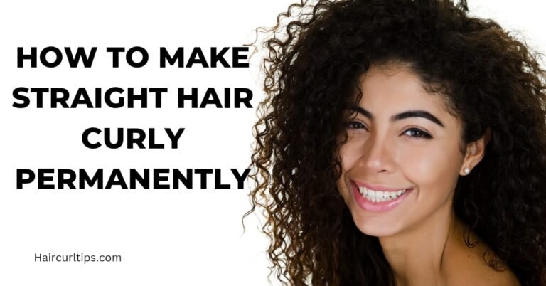 How to make straight hair curly permanently