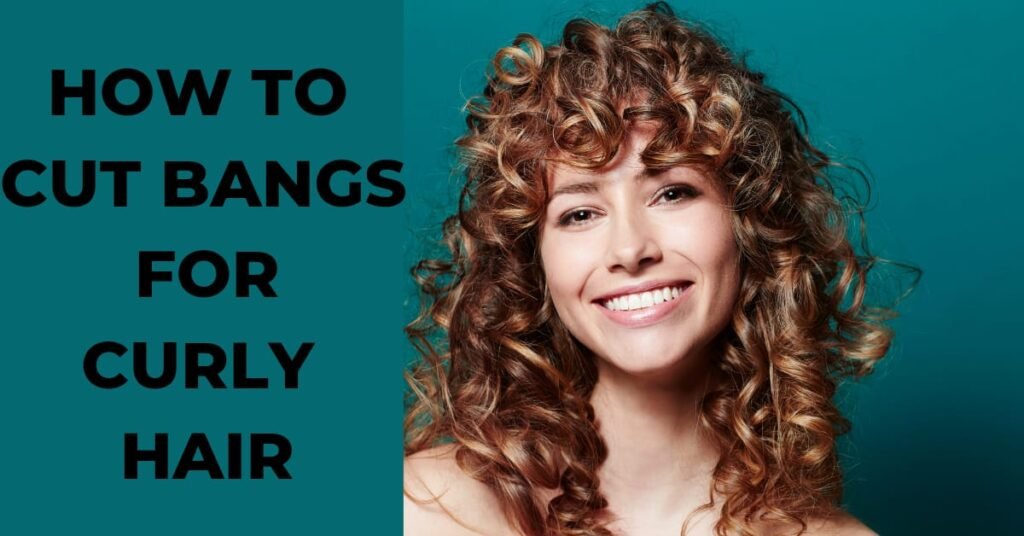 How to cut bangs for curly hair