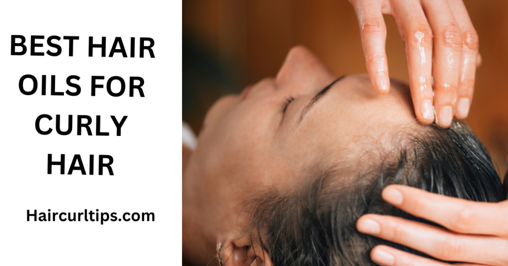 Discover the 7 Best Hair Oils for Curly Hair Unleash your Curls