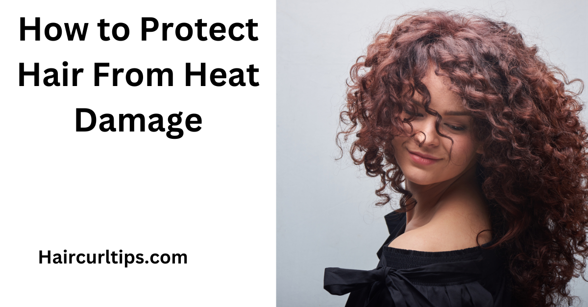 How to Protect Hair From Heat Damage