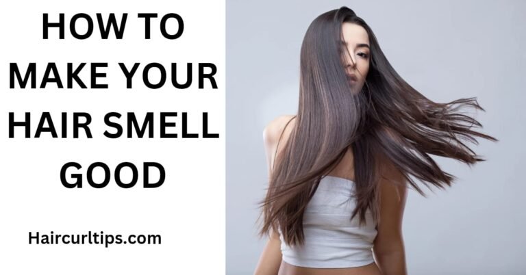 How to make your hair smell good