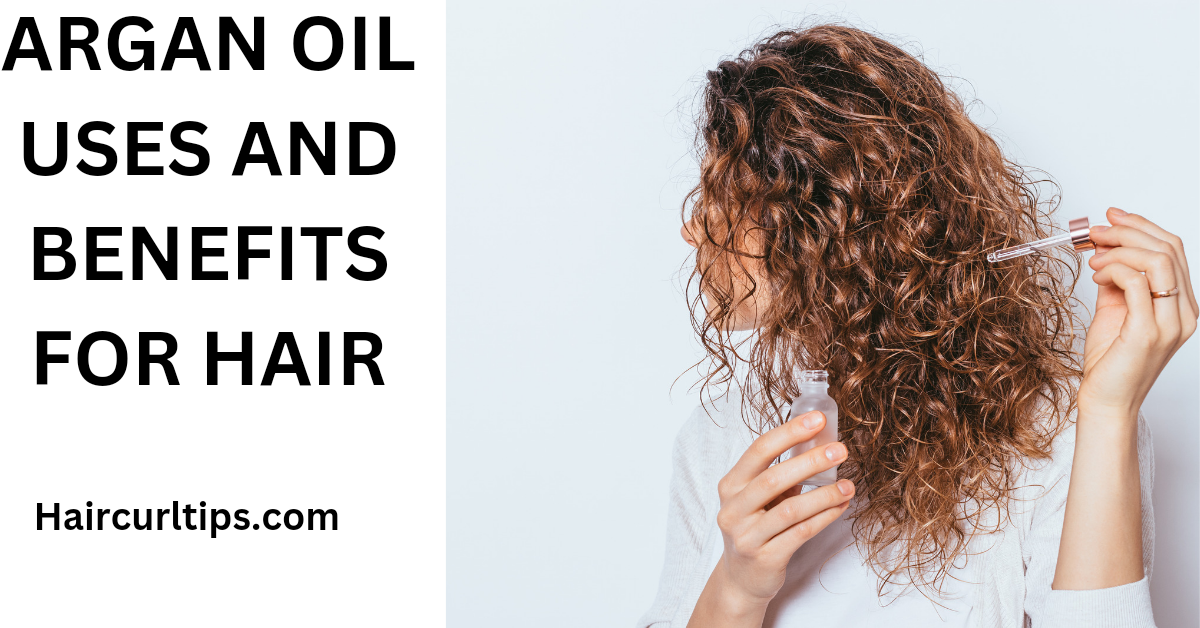 Argan oil uses and benefits for hair