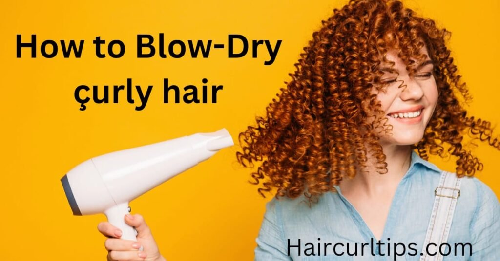 How to Blow-dry curly hair