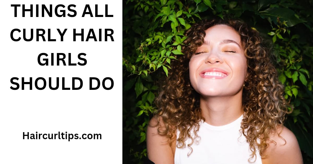 Things All curly hair girls should do