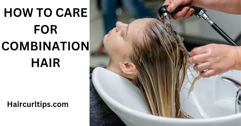 how to care for combination hair