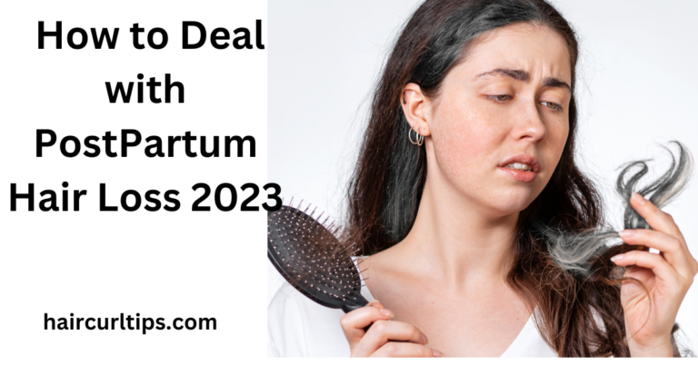 How to Deal with PostPartum Hair Loss 2023