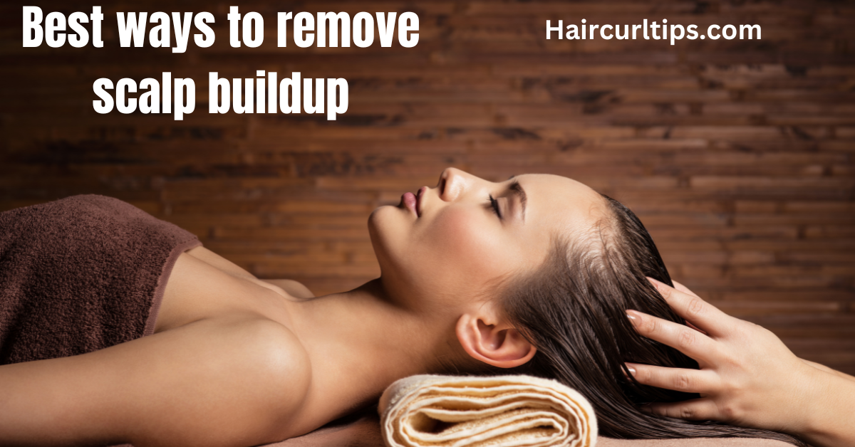 5 Best Ways to Remove Scalp Buildup 1 5 Best ways to remove scalp buildup