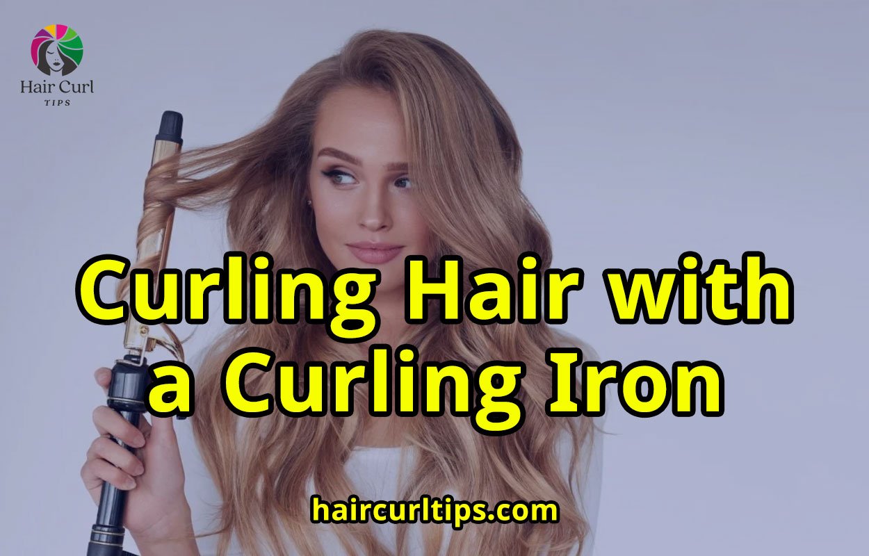 Curling Hair with a Curling Iron 1 Curling Hair with a Curling Iron Curling Hair with a Curling Iron